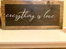 Load image into Gallery viewer, Everything is Love/ Customized Wood Sign With Saying/ Black and White