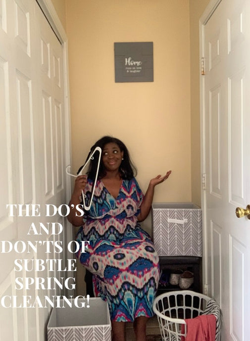 Do’s and Don’ts of Subtle Spring Cleaning!