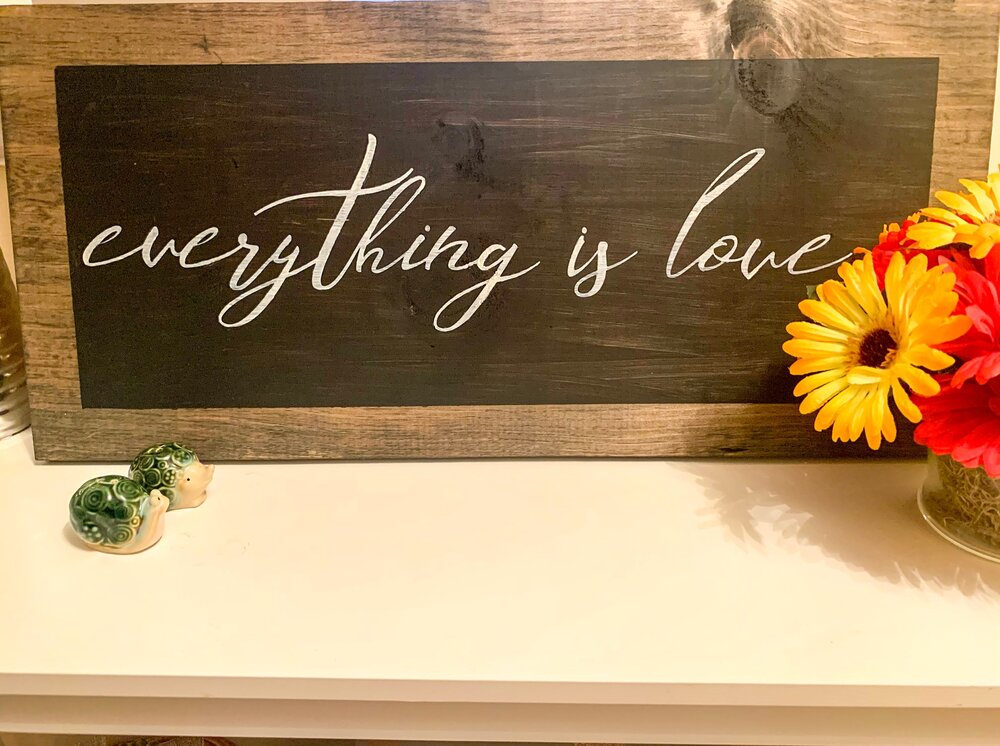 Everything is Love/ Customized Wood Sign With Saying/ Black and White